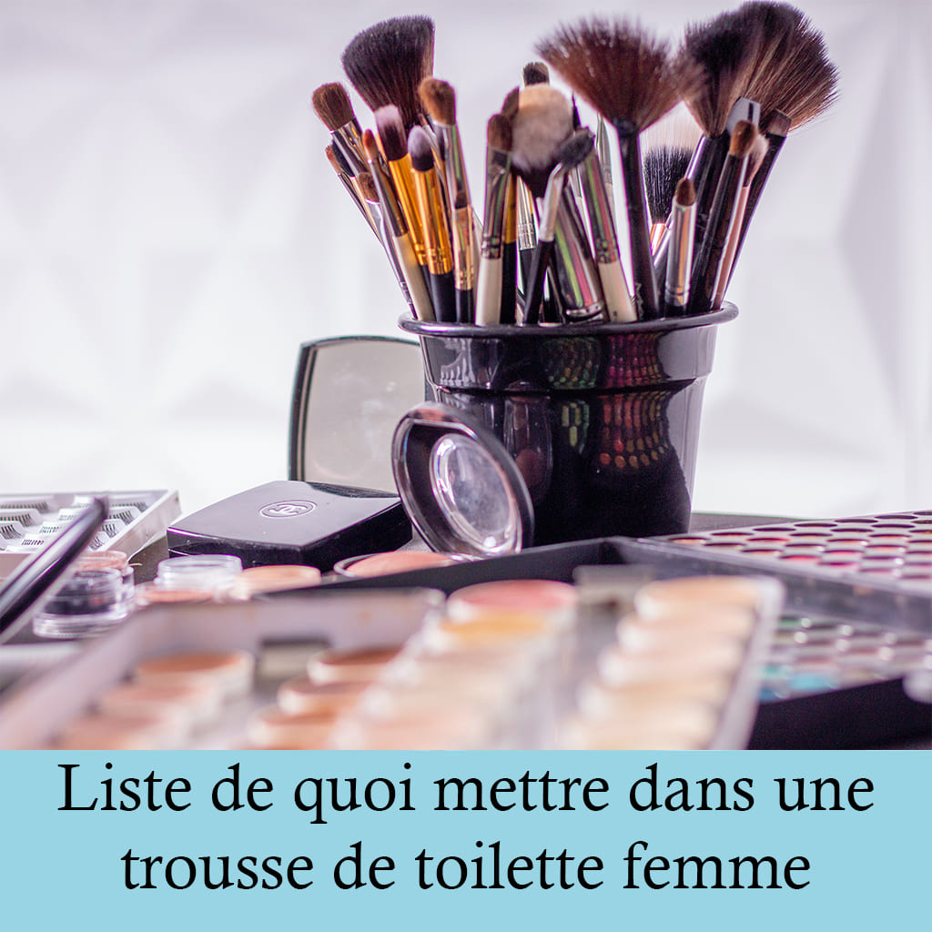 Liste de quoi mettre dans une trousse de toilette femme